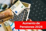 Aumento de Pensiones 2026: ¡Descubre cuánto sube tu jubilación este año!