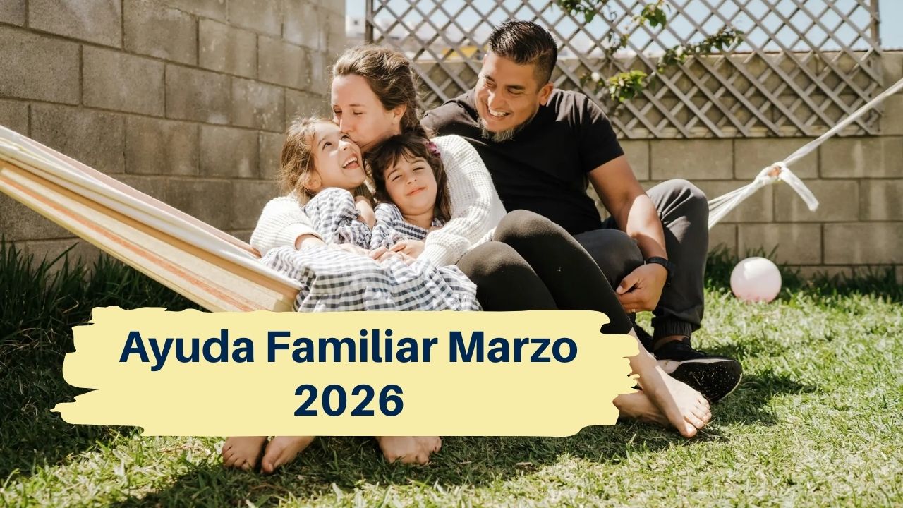 Ayuda Familiar Marzo 2026: Nuevas Cuantías de 570 €, Fechas de Pago y Requisitos